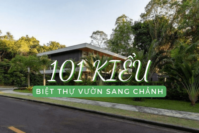 101+ MẪU THIẾT KẾ BIỆT THỰ NHÀ VƯỜN SANG CHẢNH