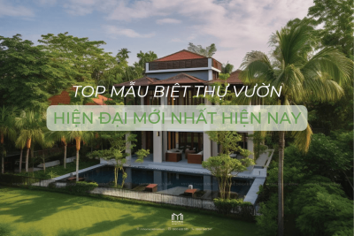 TOP NHỮNG MẪU BIỆT THỰ VƯỜN HIỆN ĐẠI MỚI NHẤT HIỆN NAY