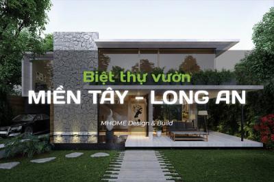 MẪU THIẾT KẾ BIỆT THỰ VƯỜN Ở LONG AN ĐẸP