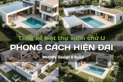 Thiết Kế Biệt Thự Vườn Chữ U Phong Cách Hiện Đại