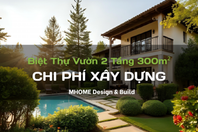 Chi Phí Xây Biệt Thự Vườn 2 Tầng 300m²