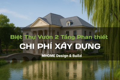 Giá Trọn Gói Xây Biệt Thự Vườn 2 Tầng 300m² Tại Phan Thiết
