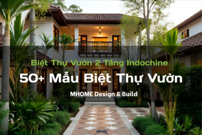50+ Mẫu Biệt Thự Vườn 2 Tầng Indochine Đậm Chất Đông Dương
