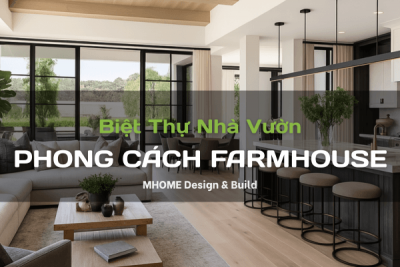 Thiết Kế Biệt Thự Nhà Vườn Theo Phong Cách Farmhouse