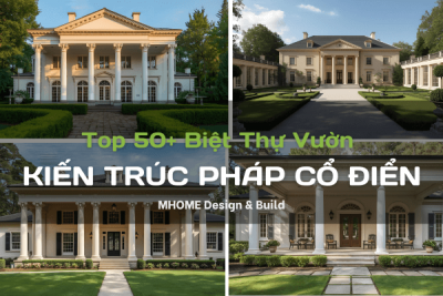Top 50+ Biệt Thự Vườn Kiến Trúc Pháp Cổ Điển Đầy Lãng Mạn